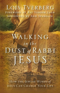 Walking in the Dust of Rabbi Jesus - HebrewRootsMarket